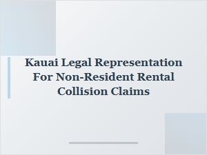 Choosing a Kauai Attorney for Non-Resident Rental Car Claims