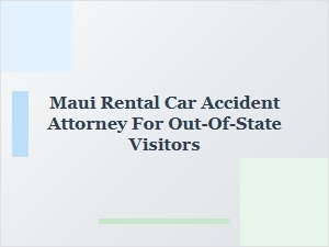 What Out-of-State Visitors Should Know About Maui Rental Car Accidents